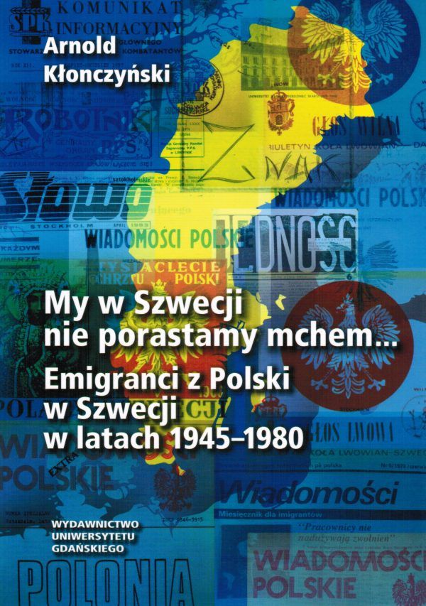 My w Szwecji nie porastamy mchem. Emigranci z Polski w Szwecji w latach 1945-1980 - obrazek 2