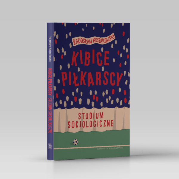 Kibice piłkarscy. Studium socjologiczne