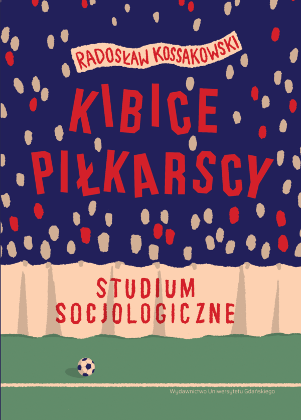 Kibice piłkarscy. Studium socjologiczne - obrazek 2