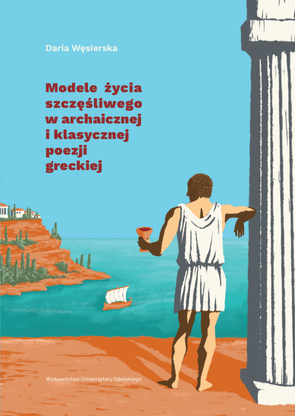 Modele życia szczęśliwego w archaicznej i klasycznej poezji greckiej - obrazek 2