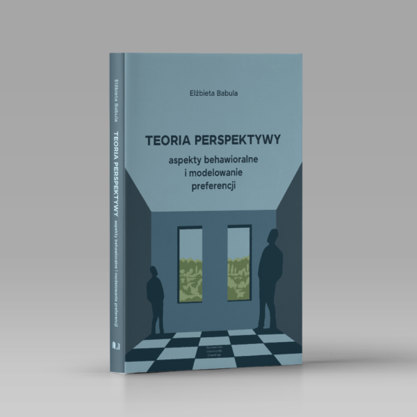 Teoria perspektywy. Aspekty behawioralne i modelowanie preferencji
