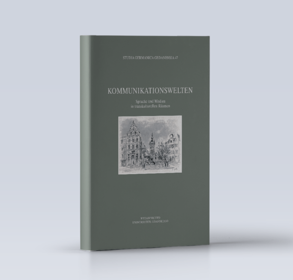 Studia Germanica Gedanensia 47. Kommunikationswelten