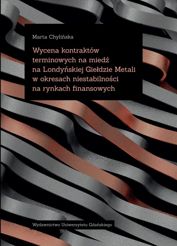 Wycena kontraktów terminowych na miedź na Londyńskiej Giełdzie Metali w okresach niestabilności na rynkach finansowych - obrazek 2