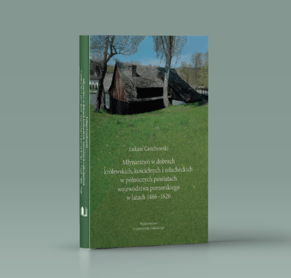Młynarstwo w dobrach królewskich, kościelnych i szlacheckich w północnych powiatach województwa pomorskiego w latach 1466-1626