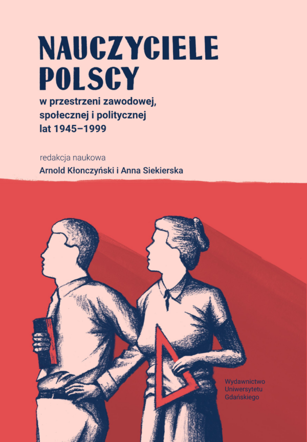 Nauczyciele polscy w przestrzeni zawodowej, społecznej i politycznej lat 1945-1999 - obrazek 2