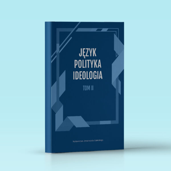 Język – Polityka – Ideologia. Tom 2.