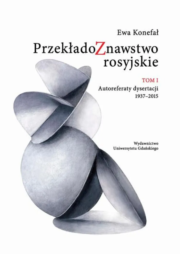 Przekładoznawstwo rosyjskie. Tom I. Autoreferaty dysertacji 1937-2015 - obrazek 2