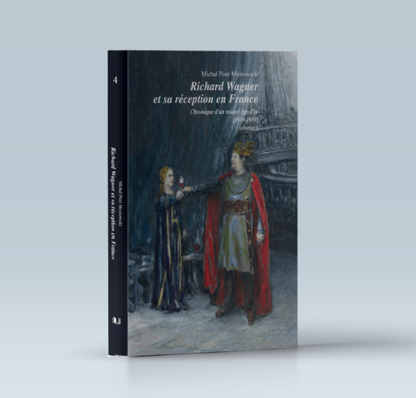 Richard Wagner et sa réception en France. Volume 4 – Chronique d’un nouvel âge d’or (1919-1939)