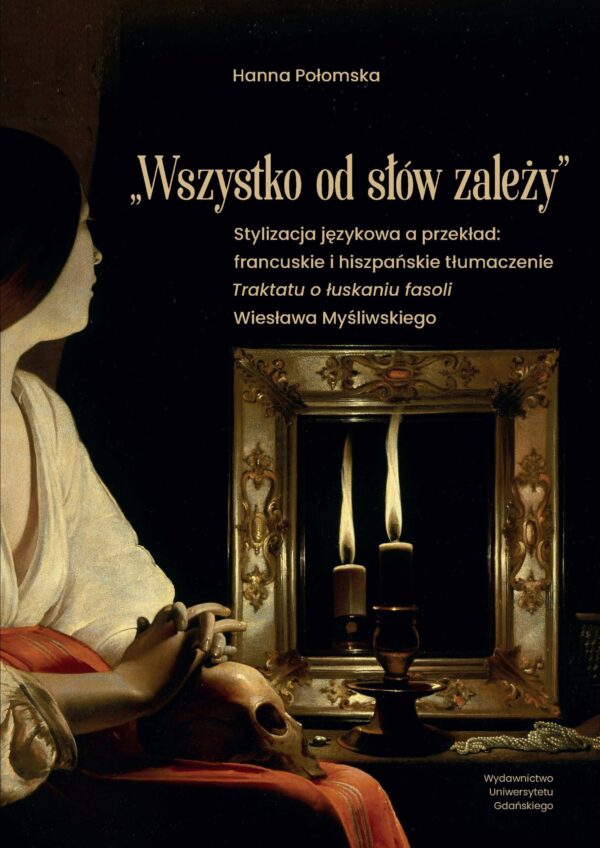 „Wszystko od słów zależy”. Stylizacja językowa a przekład: francuskie i hiszpańskie tłumaczenie „Traktatu o łuskaniu fasoli” Wiesława Myśliwskiego - obrazek 2