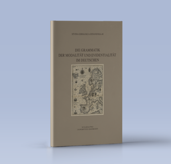 Studia Germanica Gedanensia 49. Die Grammatik der Modalität und Evidentialität im Deutschen