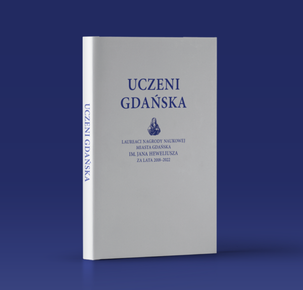Uczeni Gdańska. Laureaci Nagrody Naukowej Miasta Gdańska im. Jana Heweliusza za lata 2018–2022