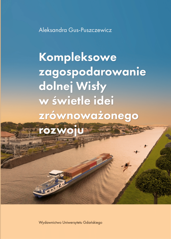Kompleksowe zagospodarowanie dolnej Wisły w świetle idei zrównoważonego rozwoju - obrazek 2