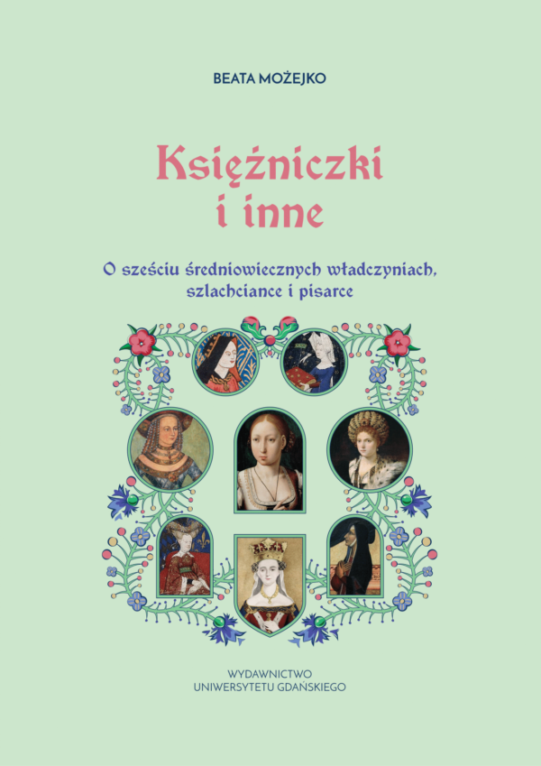 Księżniczki i inne. O sześciu średniowiecznych władczyniach, szlachciance i pisarce - obrazek 2