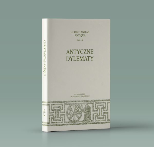 Christianitas Antiqua vol. X. Antyczne dylematy