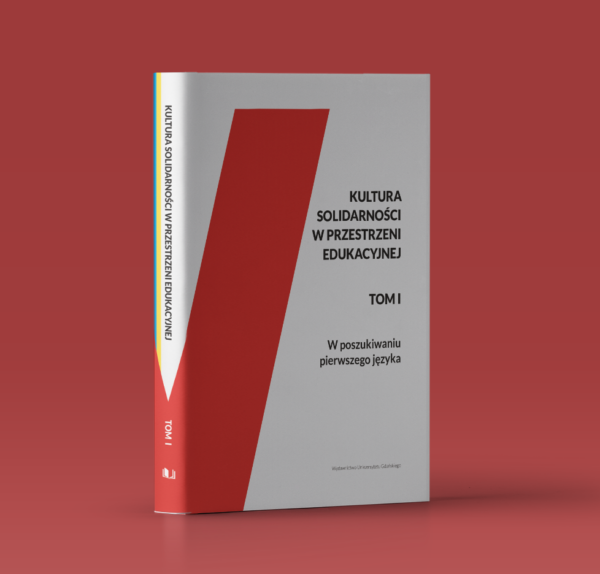 Kultura Solidarności w przestrzeni edukacyjnej. Tom I