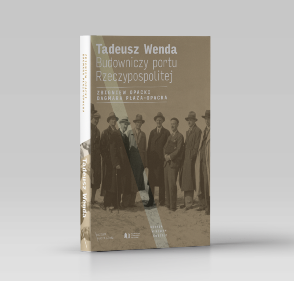 Tadeusz Wenda. Budowniczy portu Rzeczypospolitej
