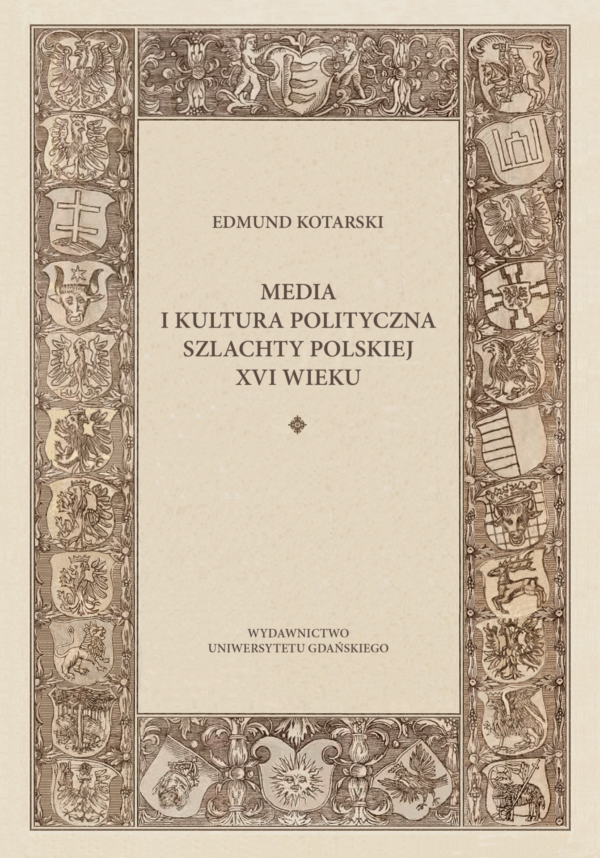 Media i kultura polityczna szlachty polskiej XVI wieku - obrazek 2