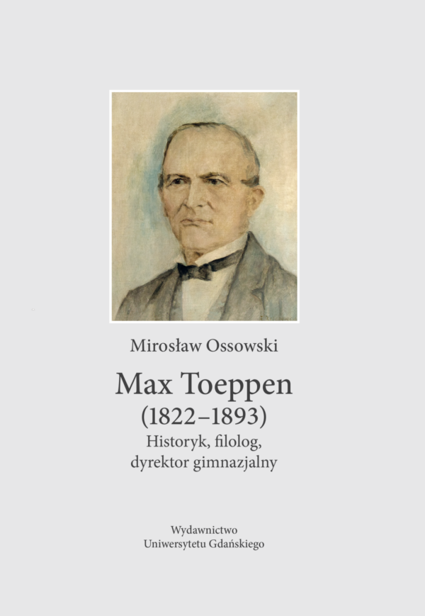 Max Toeppen (1822–1893). Historyk, filolog, dyrektor gimnazjalny - obrazek 2