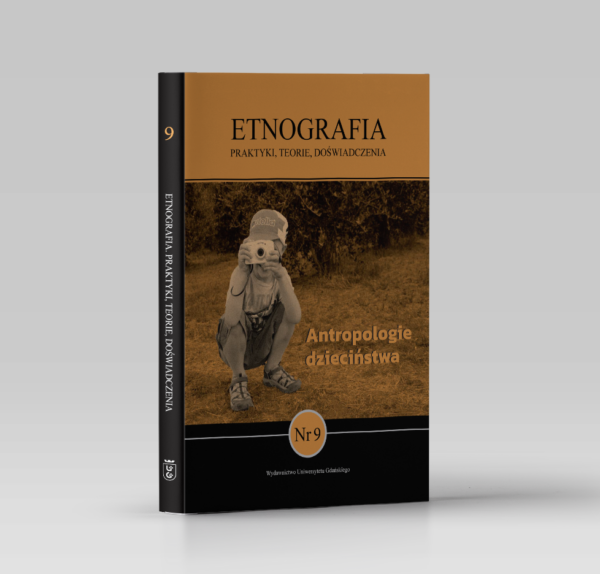 Etnografia. Praktyki, Teorie, Doświadczenia. Nr 9