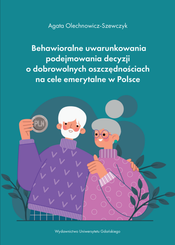 Behawioralne uwarunkowania podejmowania decyzji o dobrowolnych oszczędnościach na cele emerytalne w Polsce - obrazek 2