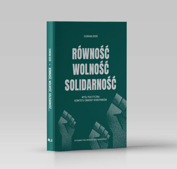 Równość, wolność, solidarność. Myśl polityczna Komitetu Obrony Robotników