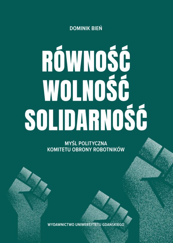 Równość, wolność, solidarność. Myśl polityczna Komitetu Obrony Robotników - obrazek 2