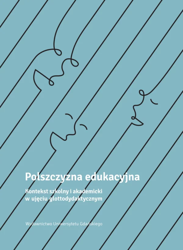 Polszczyzna edukacyjna. Kontekst szkolny i akademicki w ujęciu glottodydaktycznym - obrazek 2