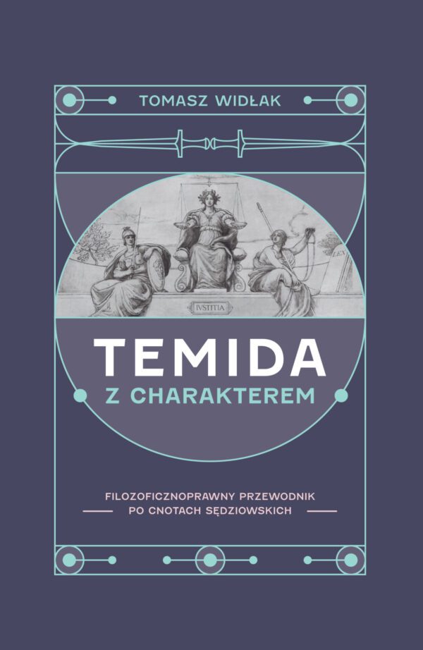 Temida z charakterem. Filozoficznoprawny przewodnik po cnotach sędziowskich - obrazek 2