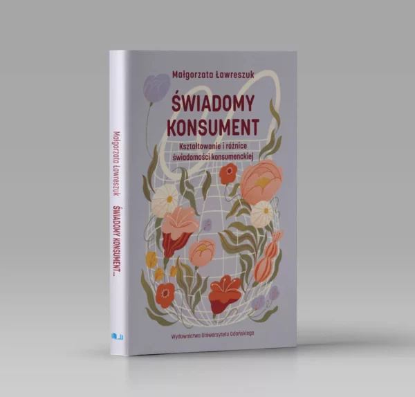 Świadomy konsument. Kształtowanie i różnice świadomości konsumenckiej