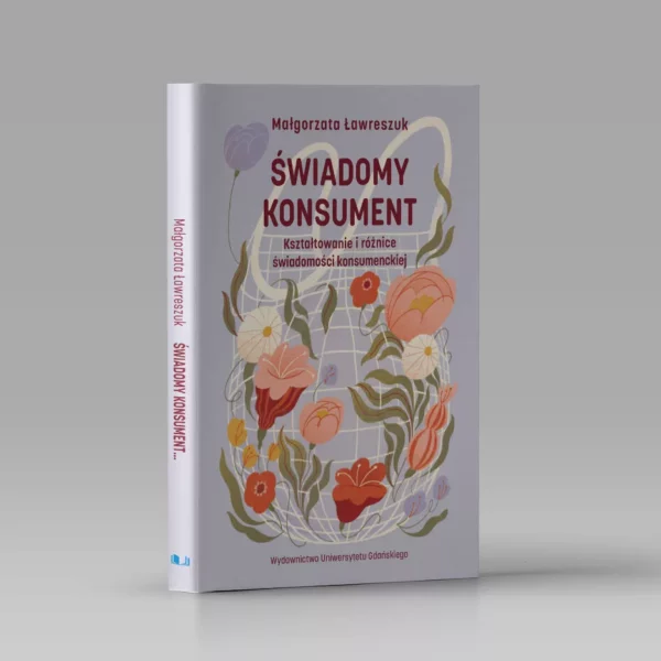 Świadomy konsument. Kształtowanie i różnice świadomości konsumenckiej